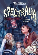 Spectralia. La clessidra del tempo. Principesse del regno della fantasia libro