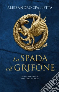La spada e il grifone. La saga del grifone libro