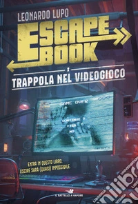 Trappola nel videogioco. Escape book libro