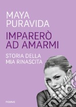 Imparerò ad amarmi. Storia della mia rinascita libro