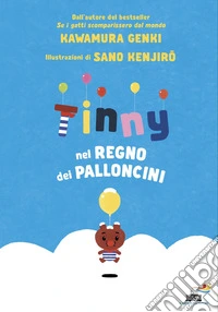 Tinny nel regno dei palloncini. Ediz. a colori libro