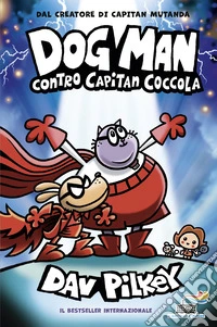 Dog Man contro Capitan Coccola libro