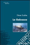 La Galeazza libro di Scalas Ettore