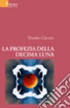 La profezia della decima luna libro