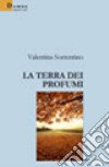 La terra dei profumi libro