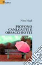 Piovono cani, gatti e orsacchiotti libro