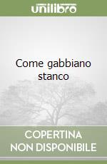 Come gabbiano stanco libro