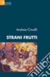 Strani frutti libro di Crivelli Andrea