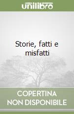 Storie, fatti e misfatti