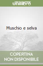 Muschio e selva