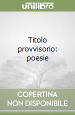 Titolo provvisorio: poesie libro