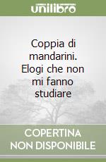 Coppia di mandarini. Elogi che non mi fanno studiare libro