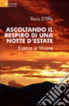 Ascoltando il respiro di una notte d'estate. Essere e vivere libro