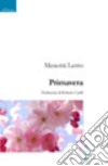 Primavera. Poesie 1997-2007 libro