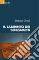Il labirinto dei senzameta