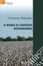 A Roma si cantava Rosamunda libro