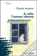 A volte l'amore ritorna libro