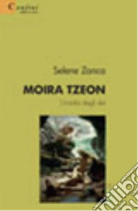 Moira Tzeon. L'invidia degli dei libro
