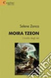 Moira Tzeon. L'invidia degli dei libro