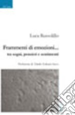 Frammenti di emozioni... tra sogni, pensieri e sentimenti libro