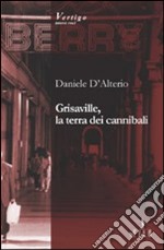 Grisaville, la terra dei cannibali