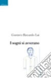 I sogni si avverano libro di Lai Gustavo R.