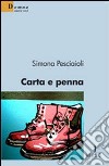 Carta e penna libro di Pesciaioli Simona