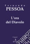 L'ora del diavolo libro di Pessoa Fernando