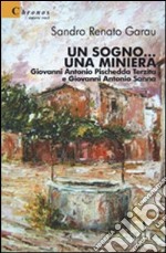 Un sogno... Una miniera. Giovanni Antonio Pischedda Terzita e Giovanni Antonio Sanna