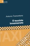 Il tassista innamorato libro di Tramontana Antonio