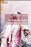 La ballata della regina senza testa libro