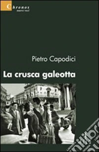 La crusca galeotta libro