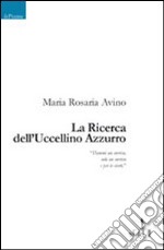 La ricerca dell'uccellino azzurro libro