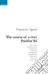 The course of a river Pacifist '84 libro