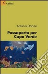 Passaporto per Capo Verde libro di Danise Antonio