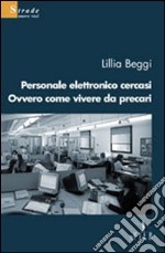 Personale elettronico cercasi ovvero come vivere da precari libro