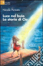 Luce nel buio. La storia di Clo libro