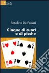 Cinque di cuori o di picche libro