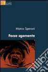 Facce sgomente libro di Speroni Marco