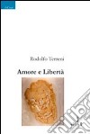 Amore e libertà libro di Terreni Rodolfo