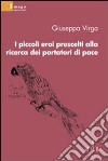 I piccoli eroi prescelti alla ricerca dei portatori di pace libro di Virga Giuseppa