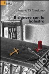 Il signore con la balestra libro