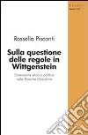 Sulla questione delle regole in Wittgenstein libro di Pisconti Rossella