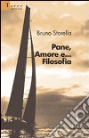 Pane, amore e... filosofia libro di Storella Bruno