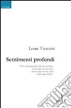 Sentimenti profondi libro di Visconti Laura