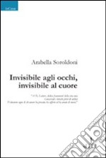 Invisibile agli occhi, invisibile al cuore