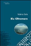 Blu Oltremare libro di Sala Valeria