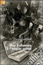 Fra il diavolo e l'acqua santa libro