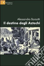 Il destino degli aztechi