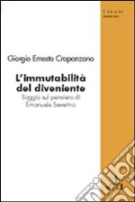 L'immutabilità del diveniente. Saggio sul pensiero di Emanuele Severino libro